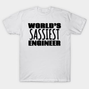 World's Sassiest Engineer T-Shirt